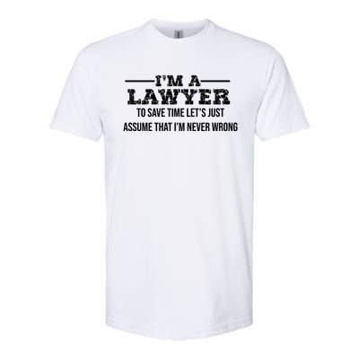 Lawyer I'm Lawyer I'm Never Wrong Funny Lawyer Meaningful Gift Softstyle CVC T-Shirt