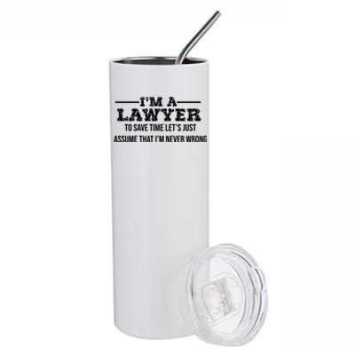 Lawyer I'm Lawyer I'm Never Wrong Funny Lawyer Meaningful Gift Stainless Steel Tumbler