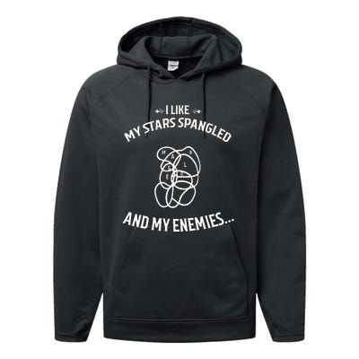 Limited I Like My Stars Spangled And My Enemies Performance Fleece Hoodie