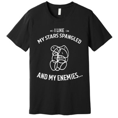 Limited I Like My Stars Spangled And My Enemies Premium T-Shirt