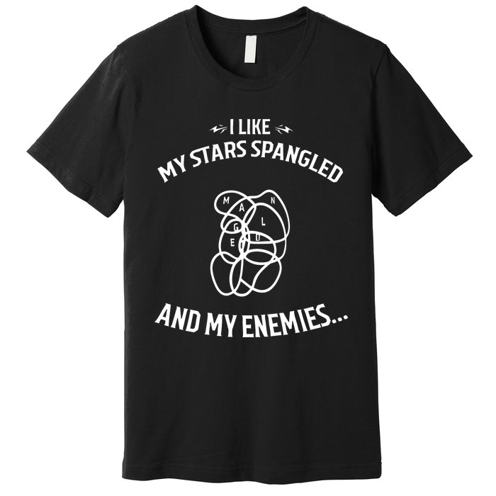 Limited I Like My Stars Spangled And My Enemies Premium T-Shirt