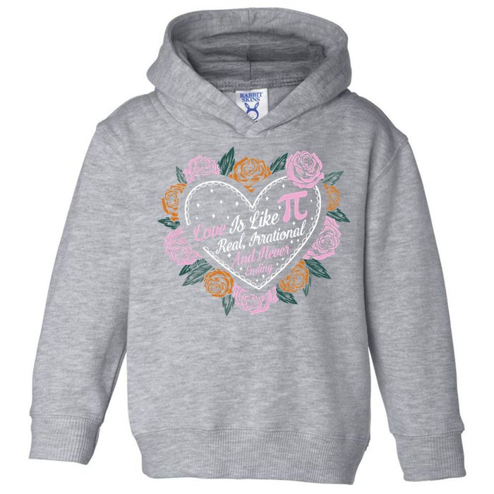 Love Is Like Pi Real Irrational & Never Ending V-day Quote Toddler Hoodie