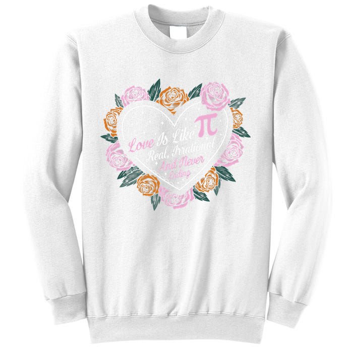 Love Is Like Pi Real Irrational & Never Ending V-day Quote Sweatshirt