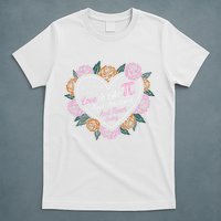 Love Is Like Pi Real Irrational & Never Ending V-day Quote T-Shirt