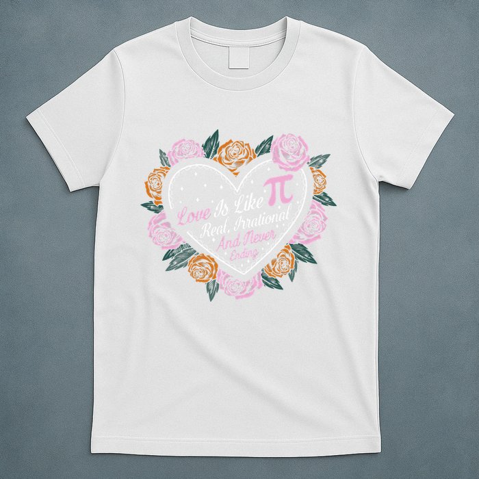 Love Is Like Pi Real Irrational & Never Ending V-day Quote T-Shirt