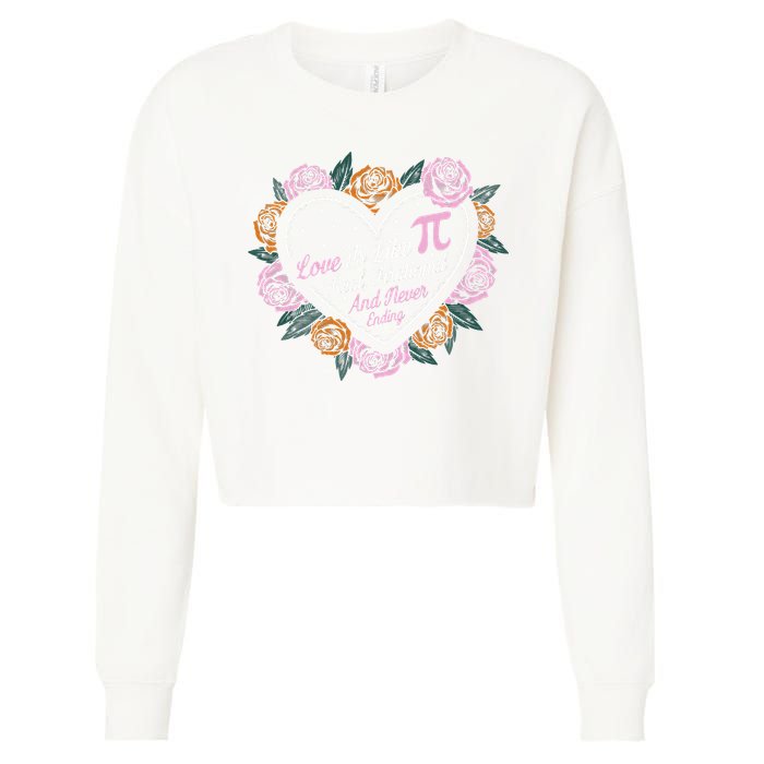 Love Is Like Pi Real Irrational & Never Ending V-day Quote Cropped Pullover Crew