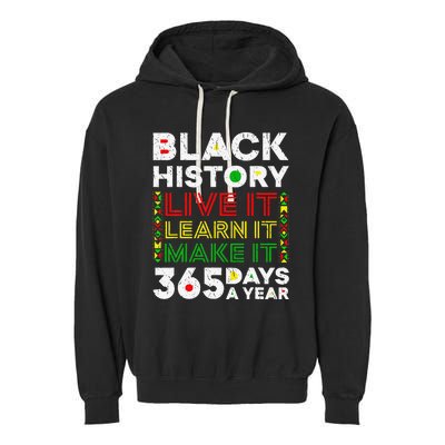 Live It Learn It Make It 365 Days Black History Juneteenth Garment-Dyed Fleece Hoodie