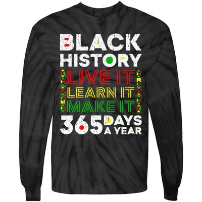 Live It Learn It Make It 365 Days Black History Juneteenth Tie-Dye Long Sleeve Shirt