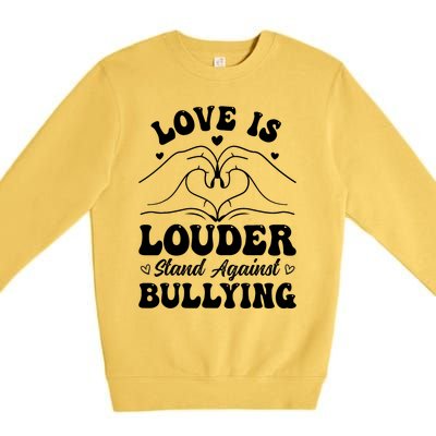 Love Is Louder Anti Bullying Kids Unity Day Orange Be Kind Premium Crewneck Sweatshirt