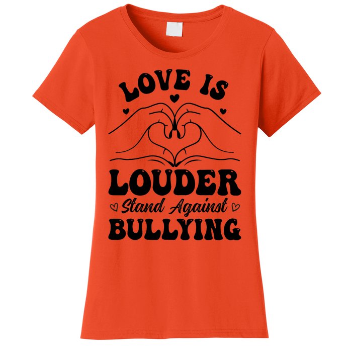 Love Is Louder Anti Bullying Kids Unity Day Orange Be Kind Women's T-Shirt