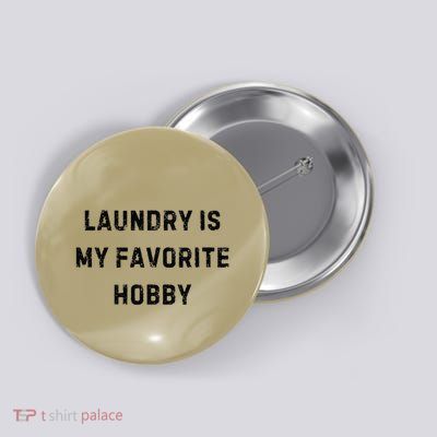 Laundry Is My Favorite Hobby Funny Mom White Lie Party Button