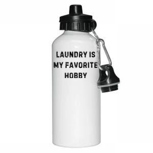 Laundry Is My Favorite Hobby Funny Mom White Lie Party Aluminum Water Bottle