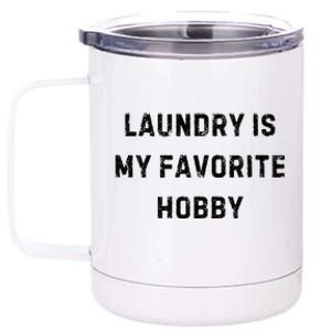 Laundry Is My Favorite Hobby Funny Mom White Lie Party 12 oz Stainless Steel Tumbler Cup