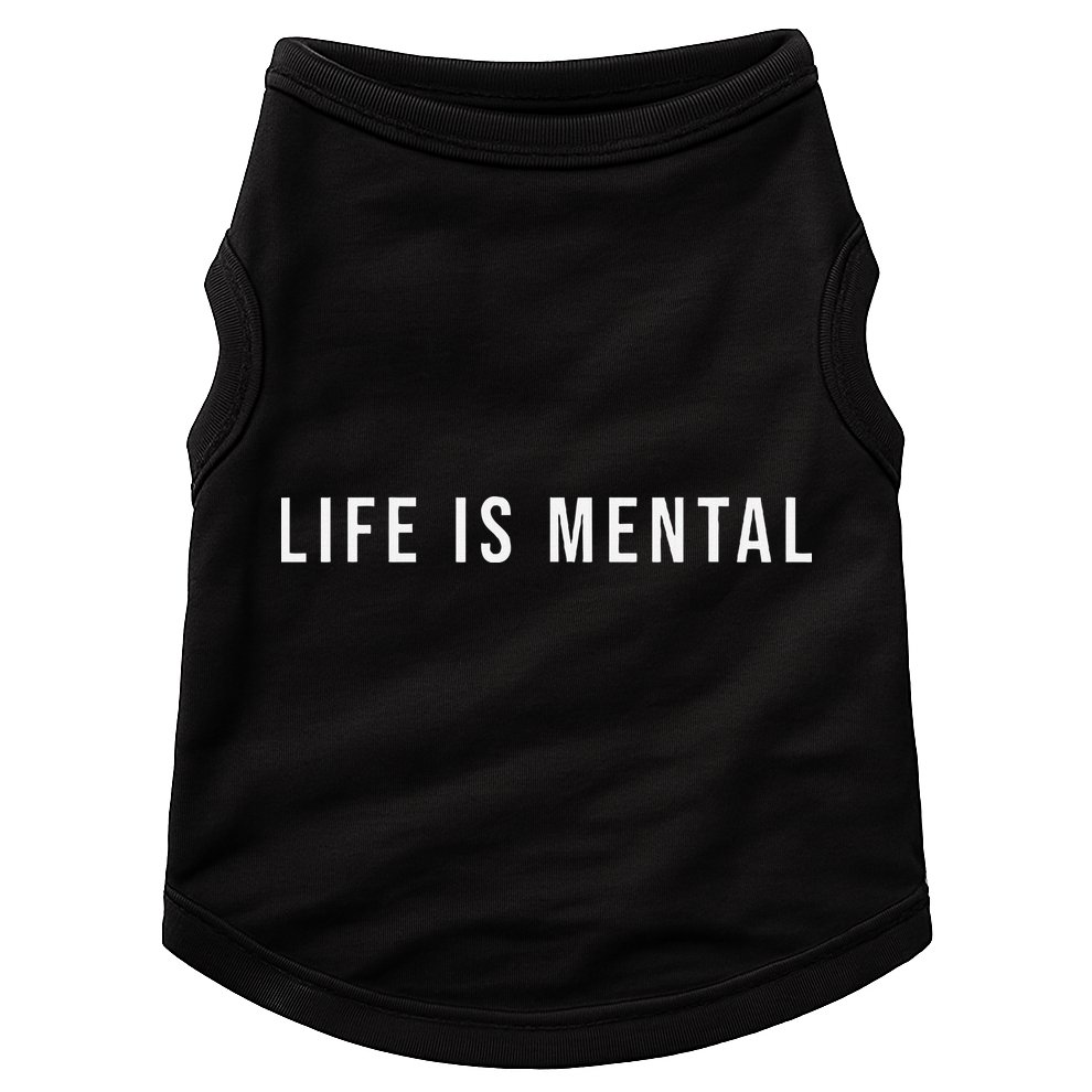 Life Is Mental Positive Mental Health Doggie Tank