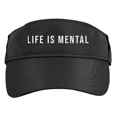 Life Is Mental Positive Mental Health Adult Drive Performance Visor