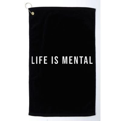 Life Is Mental Positive Mental Health Golf Towel
