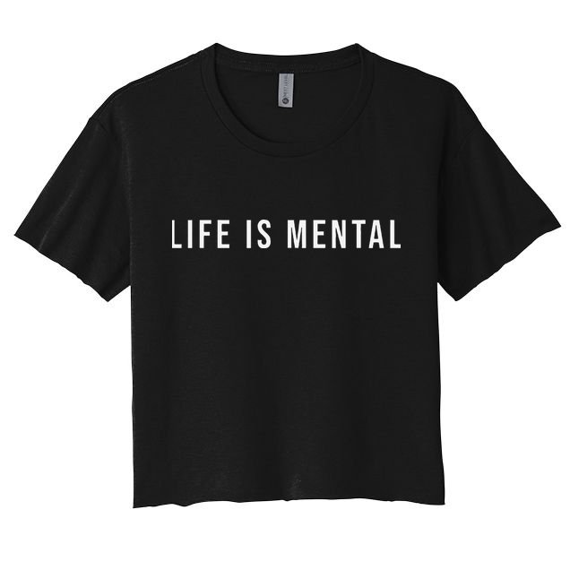 Life Is Mental Positive Mental Health Crop Top
