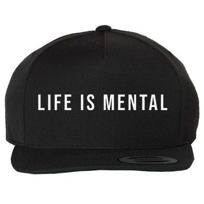 Life Is Mental Positive Mental Health Wool Snapback Cap