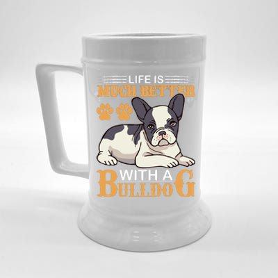 Life Is Much Better With A Bulldog Beer Stein