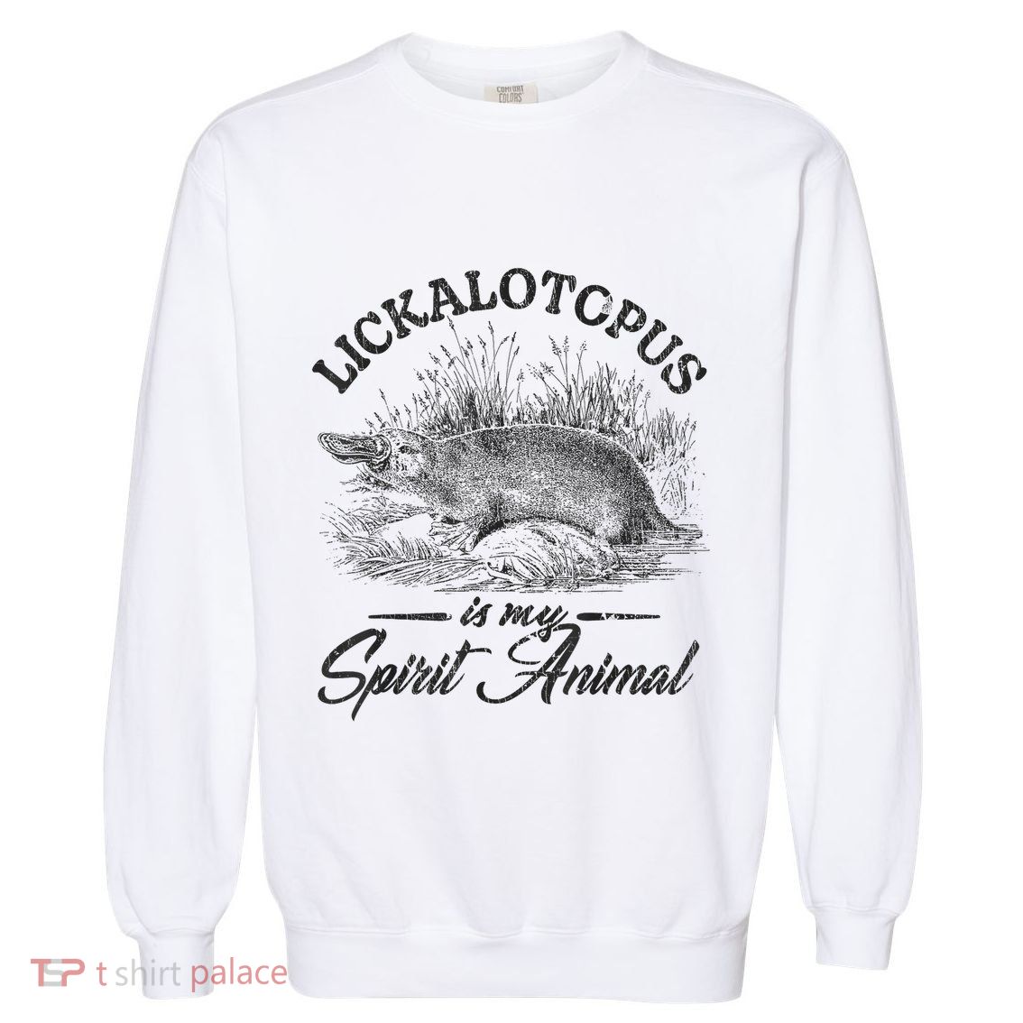 Lickalotapus Is My Spirit Animal Garment-Dyed Sweatshirt