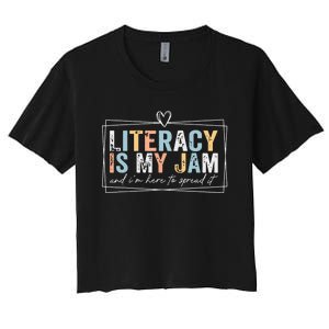 Literacy Is My Jam And Im Here To Spread It Women's Crop Top Tee