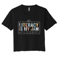 Literacy Is My Jam And Im Here To Spread It Women's Crop Top Tee