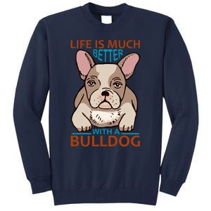 Life Is Much Better With A Bulldog Tall Sweatshirt