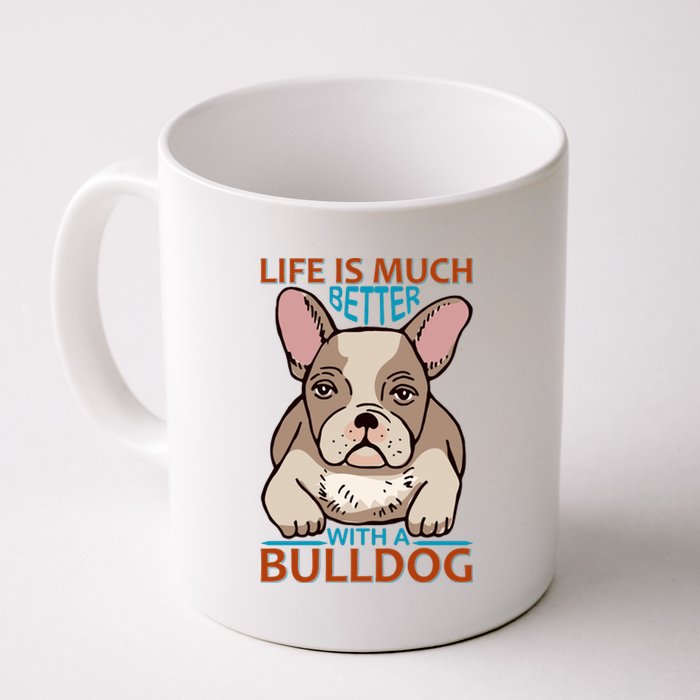 Life Is Much Better With A Bulldog Coffee Mug