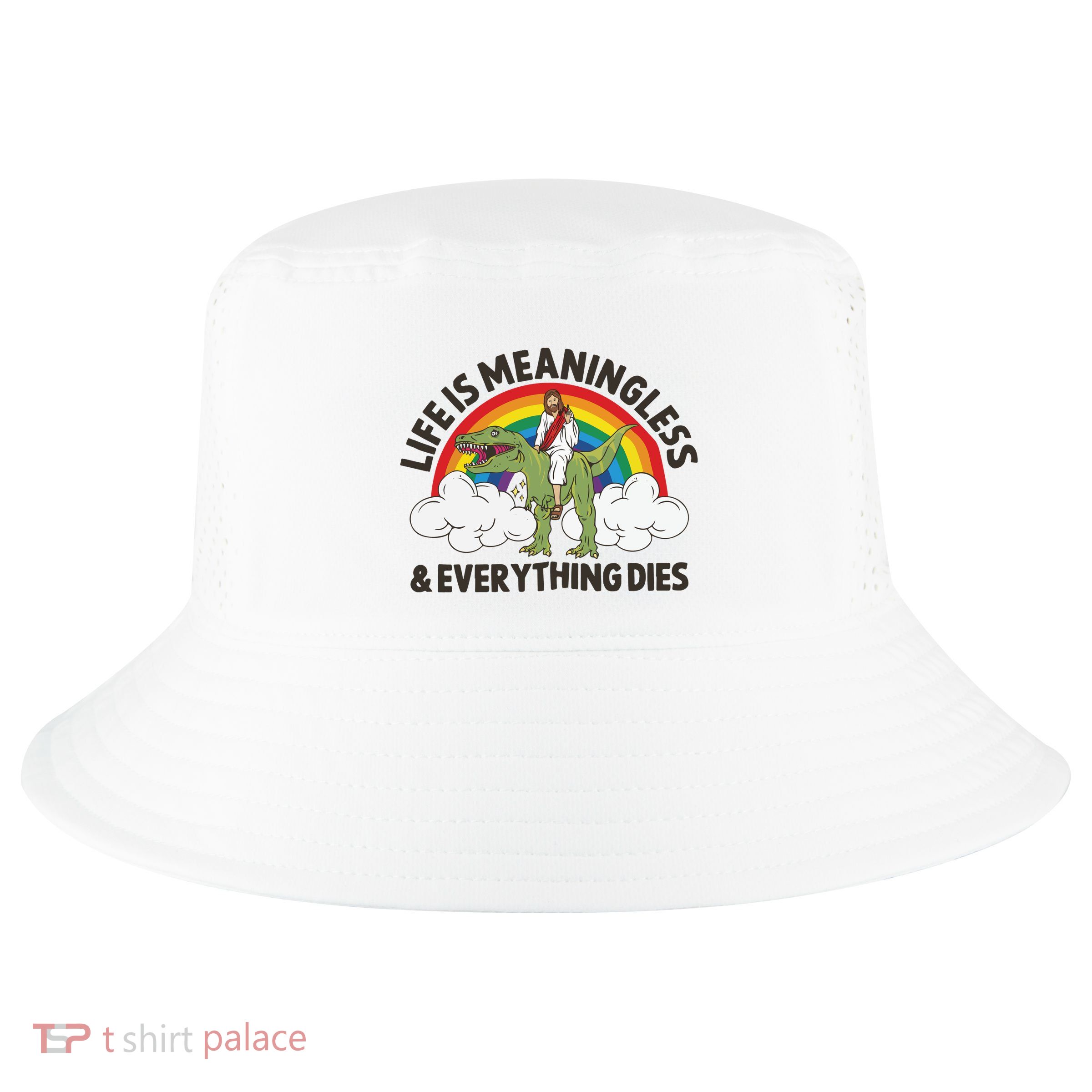 Life Is Meaningless And Everything Dies Jesus Riding Dinosaur Cool Comfort Performance Bucket Hat