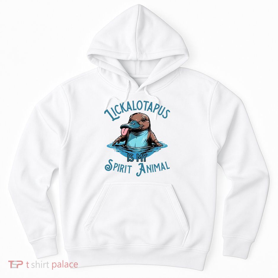 Lickalotapus Is My Spirit Animal Meme Funny Lickalotapus Hoodie
