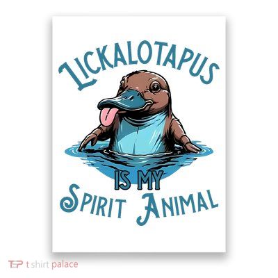 Lickalotapus Is My Spirit Animal Meme Funny Lickalotapus Poster