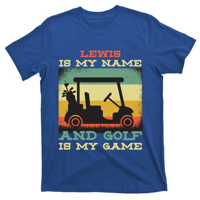 Lewis Is My Name Golf Is My Game Full Swing Hole Player Funny Gift T-Shirt