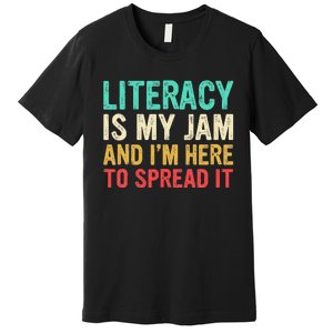 Literacy Is My Jam And IM Here To Spread It Premium T-Shirt