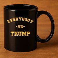 Limited Edition Everybody VS Trump Gold Print 11oz C Handle Ceramic Mug
