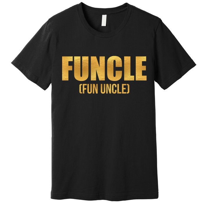 Limited Edition FUNCLE Fun Uncle Gold Print Premium T-Shirt