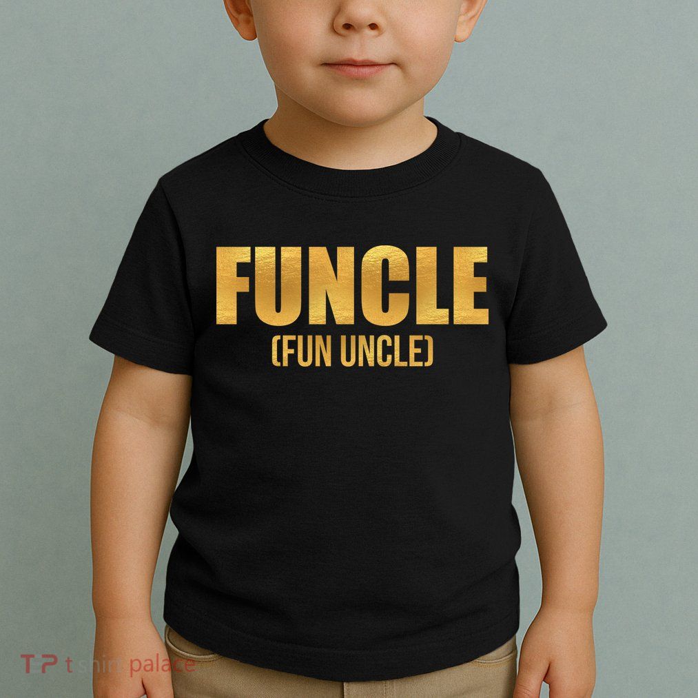 Limited Edition FUNCLE Fun Uncle Gold Print Toddler T-Shirt