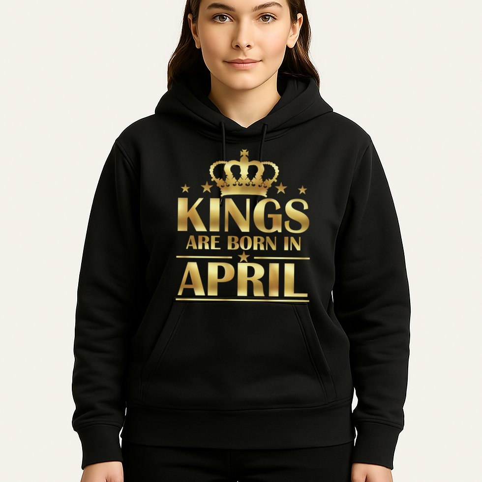 Limited Edition Kings Are Born in April Hoodie