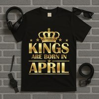 Limited Edition Kings Are Born in April T-Shirt