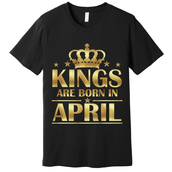 Limited Edition Kings Are Born in April Premium T-Shirt