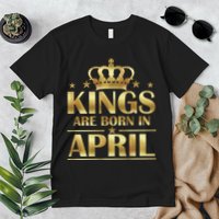 Limited Edition Kings Are Born in April Premium T-Shirt