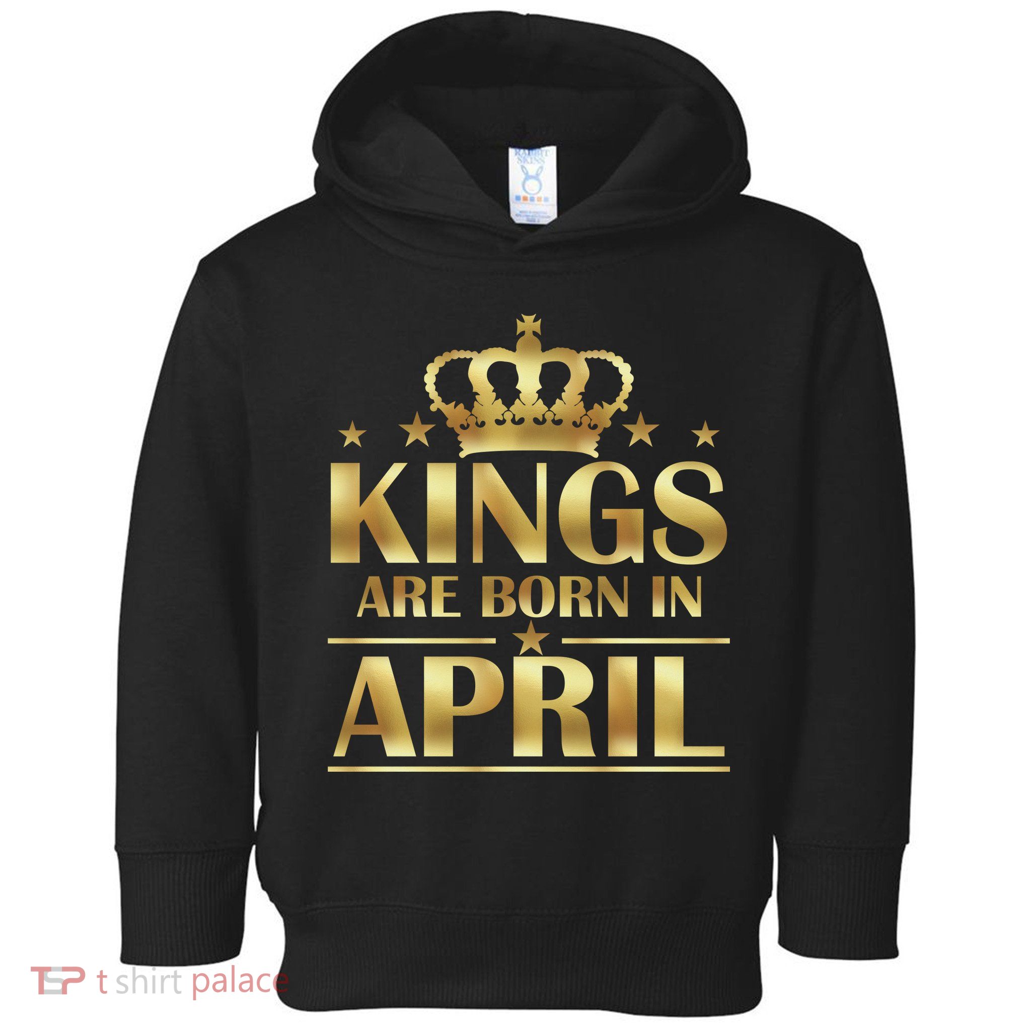Limited Edition Kings Are Born in April Toddler Hoodie