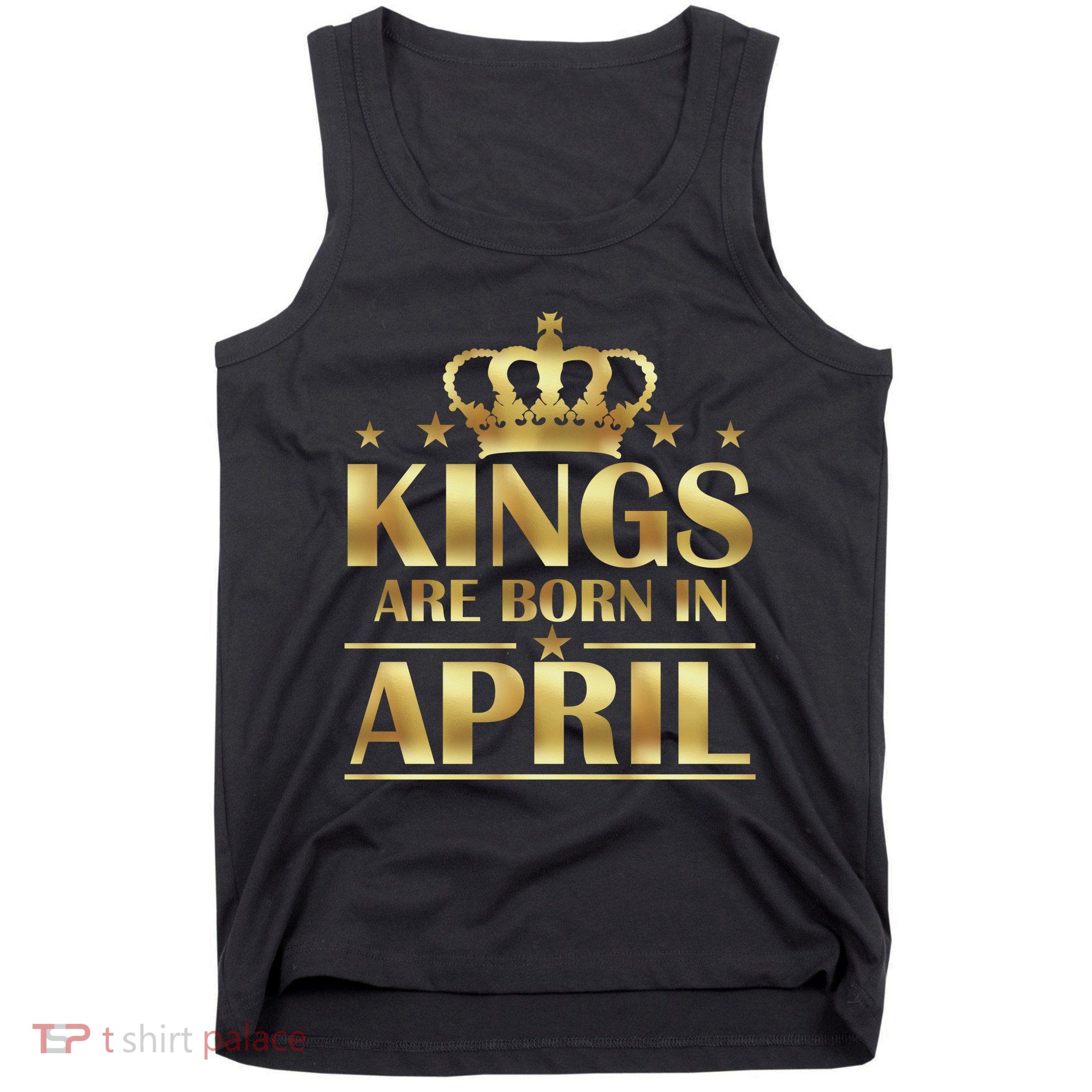 Limited Edition Kings Are Born in April Tank Top