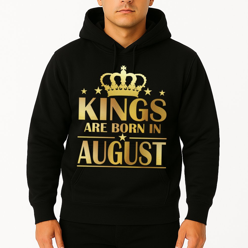 Limited Edition Kings Are Born in August Hoodie