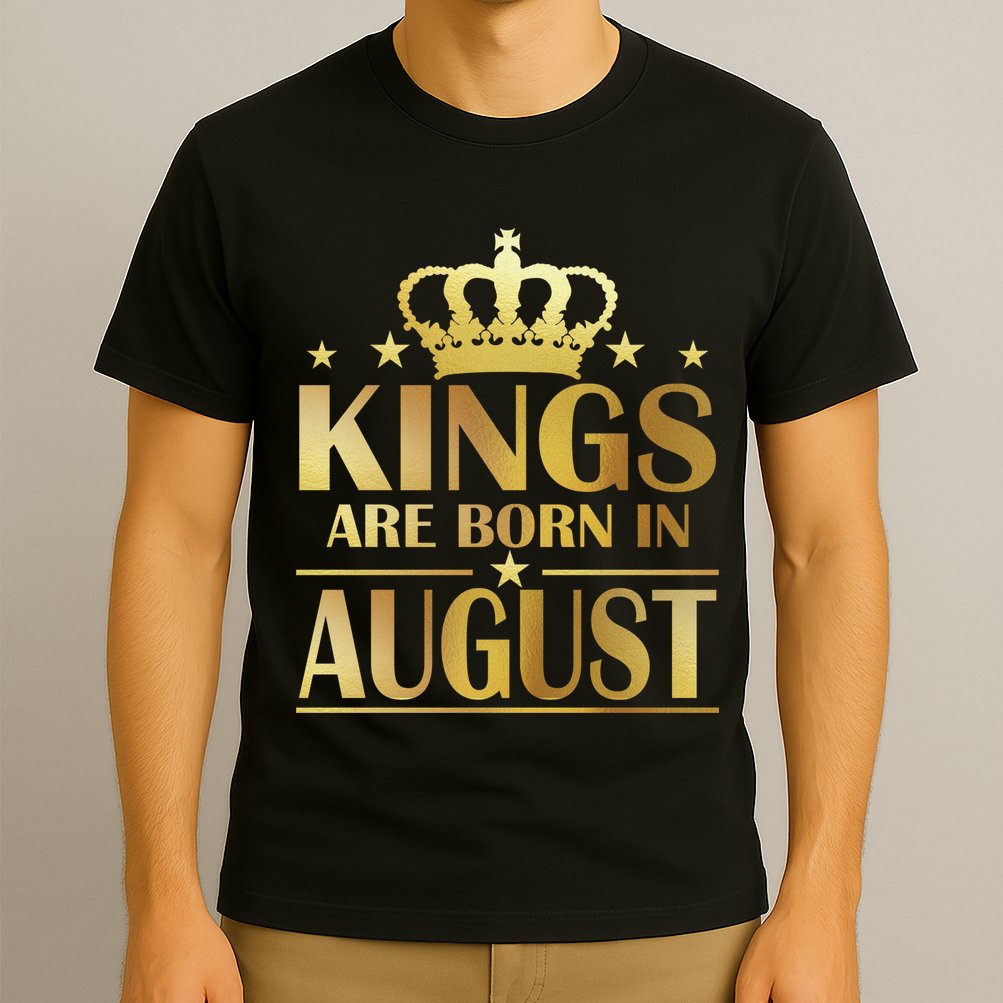 Limited Edition Kings Are Born in August T-Shirt