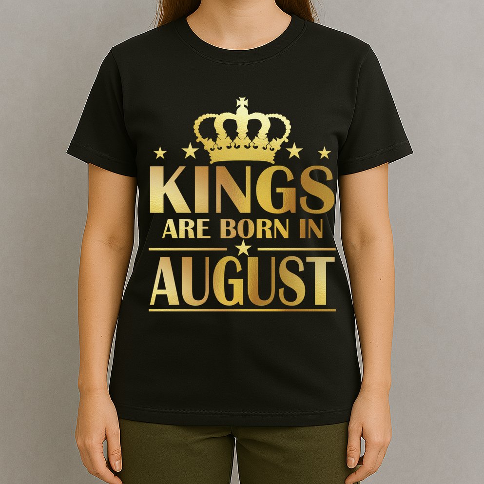 Limited Edition Kings Are Born in August T-Shirt