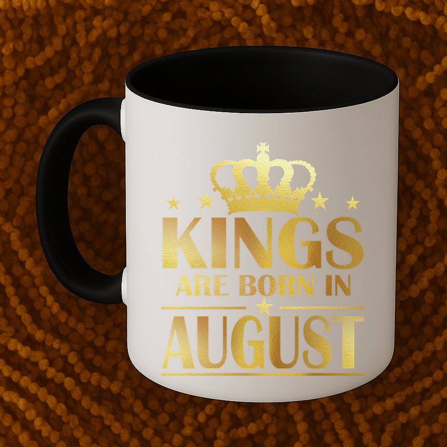 Limited Edition Kings Are Born in August Mug