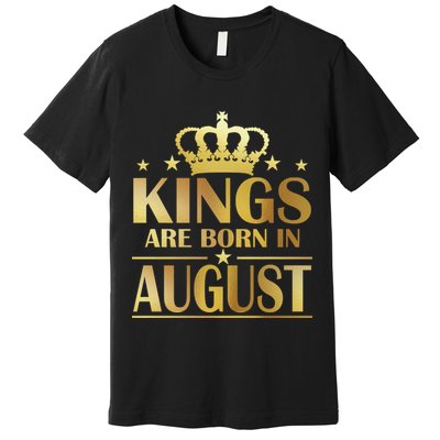 Limited Edition Kings Are Born in August Premium T-Shirt