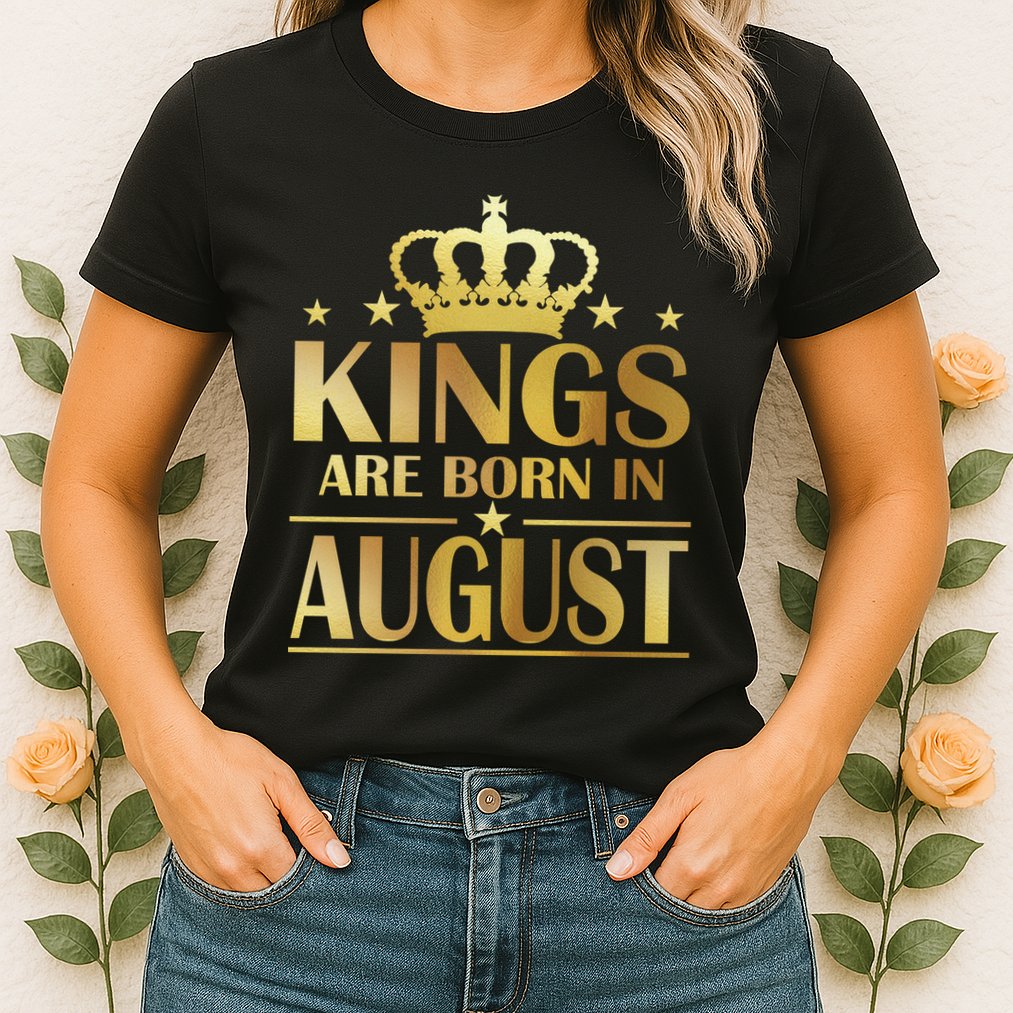 Limited Edition Kings Are Born in August Womens T-Shirt