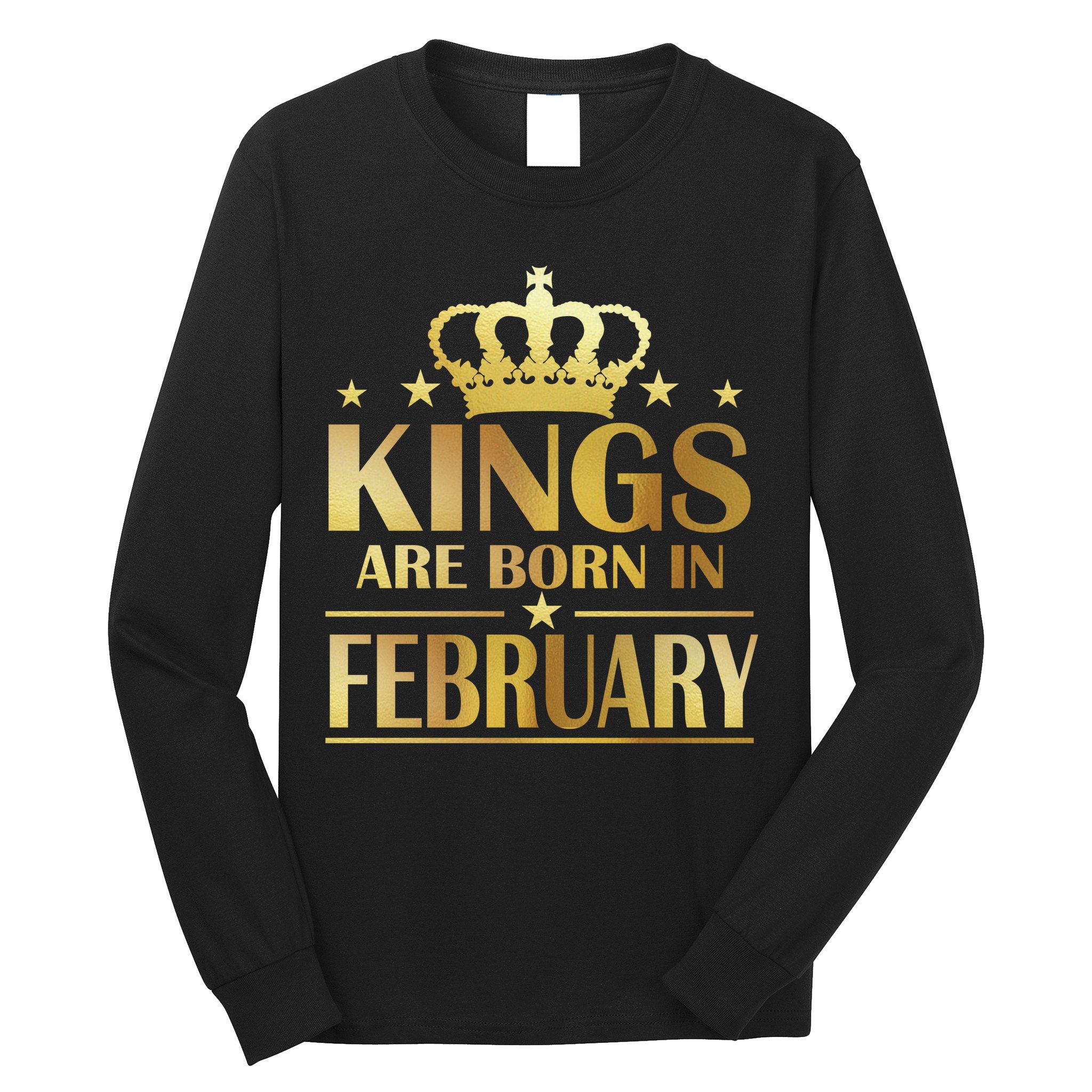 Limited Edition Kings Are Born In February Long Sleeve Shirt