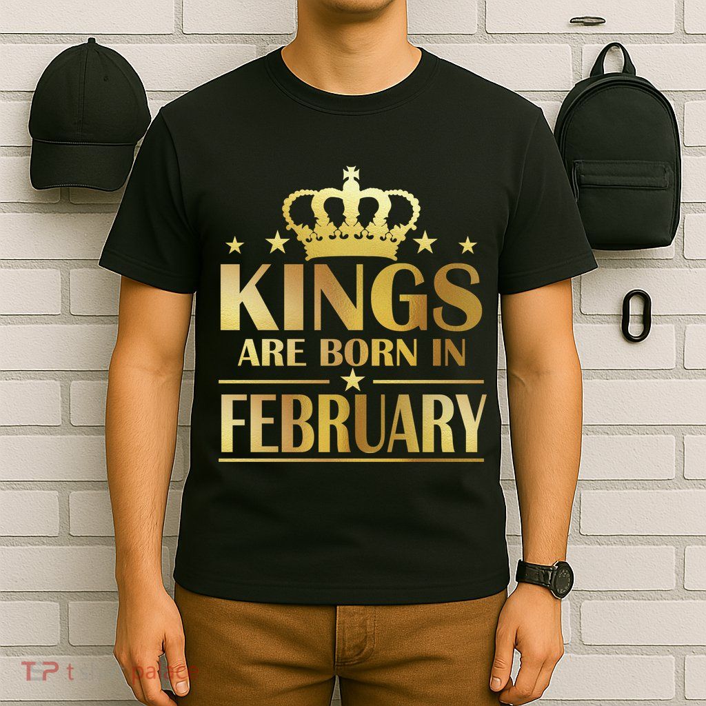 Limited Edition Kings Are Born In February T-Shirt